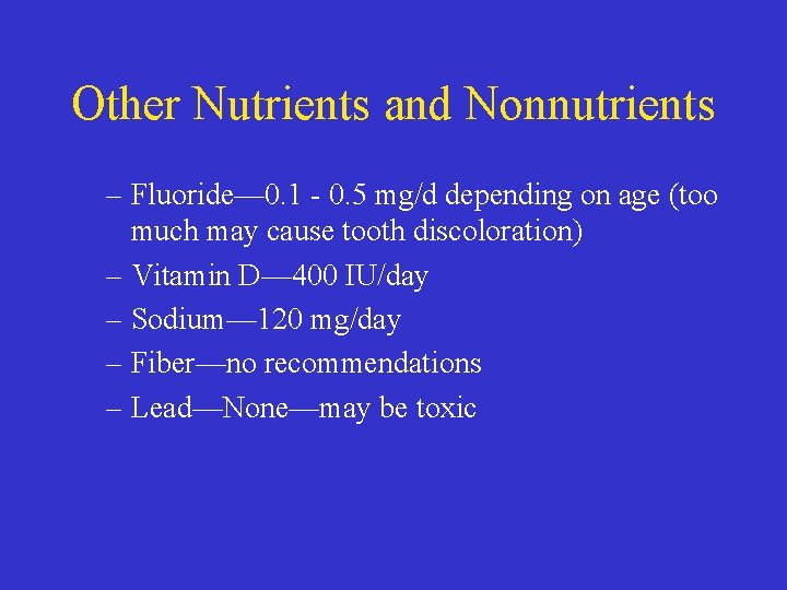 Other Nutrients and Nonnutrients – Fluoride— 0. 1 - 0. 5 mg/d depending on