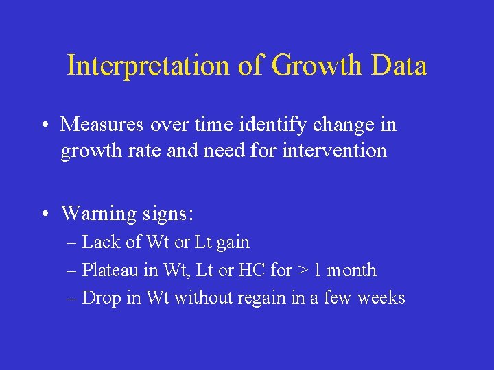 Interpretation of Growth Data • Measures over time identify change in growth rate and