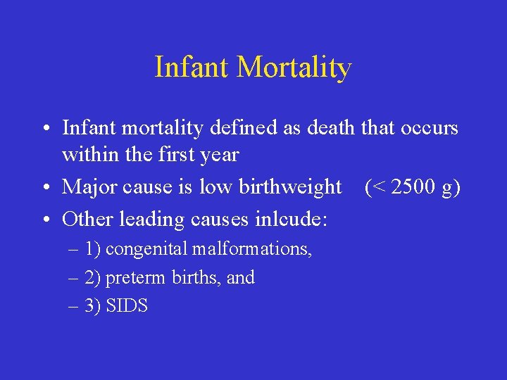 Infant Mortality • Infant mortality defined as death that occurs within the first year
