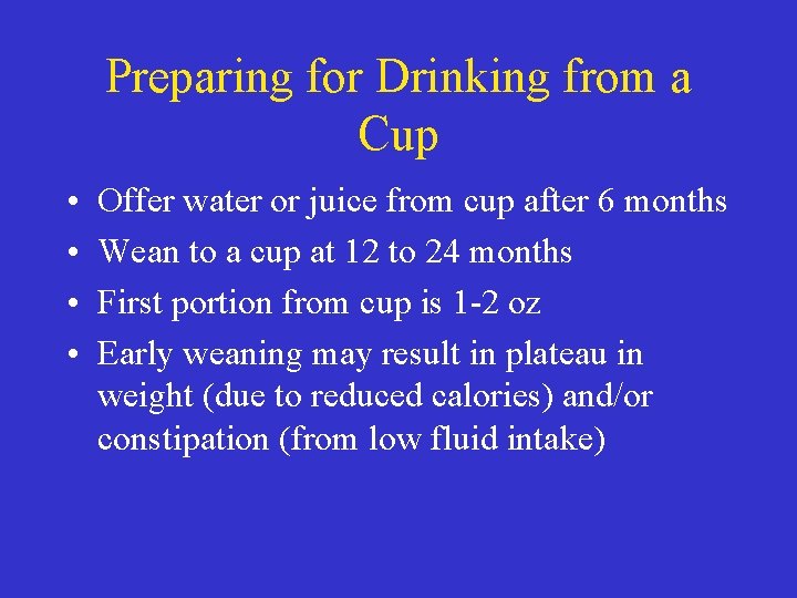 Preparing for Drinking from a Cup • • Offer water or juice from cup