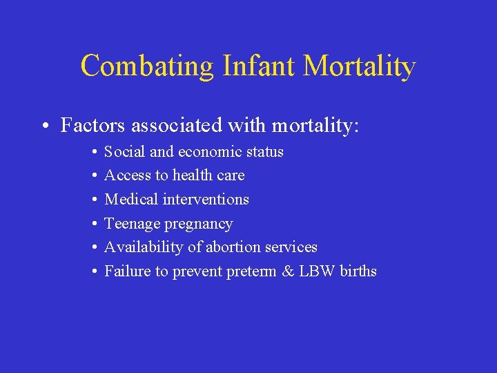 Combating Infant Mortality • Factors associated with mortality: • • • Social and economic