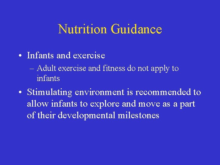 Nutrition Guidance • Infants and exercise – Adult exercise and fitness do not apply