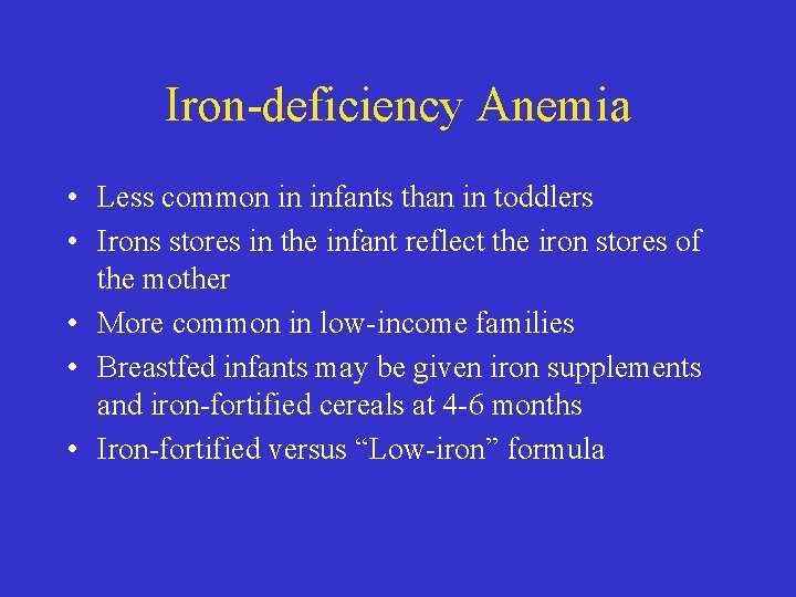 Iron-deficiency Anemia • Less common in infants than in toddlers • Irons stores in