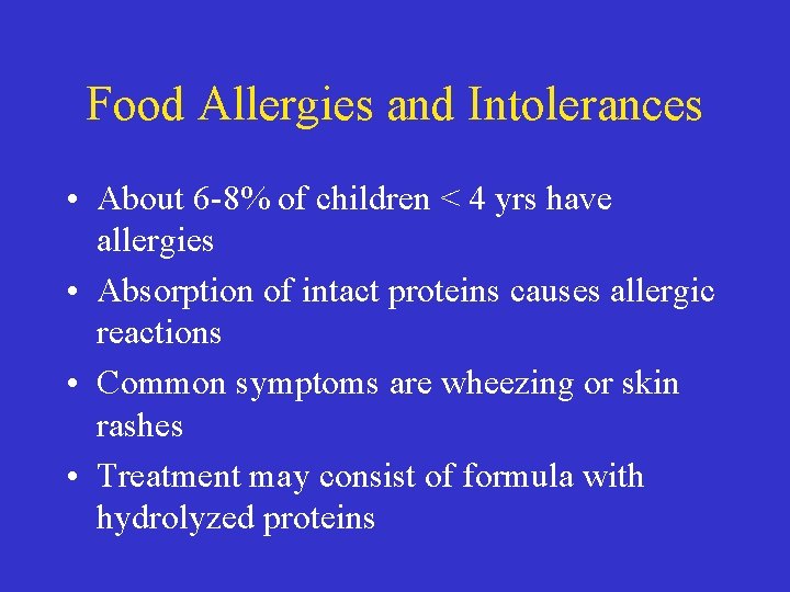 Food Allergies and Intolerances • About 6 -8% of children < 4 yrs have