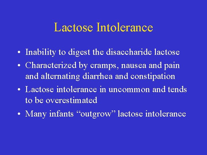 Lactose Intolerance • Inability to digest the disaccharide lactose • Characterized by cramps, nausea