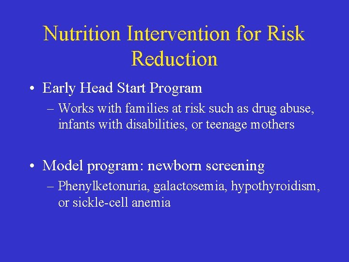 Nutrition Intervention for Risk Reduction • Early Head Start Program – Works with families