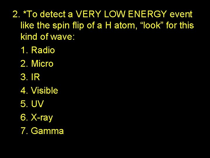 2. *To detect a VERY LOW ENERGY event like the spin flip of a