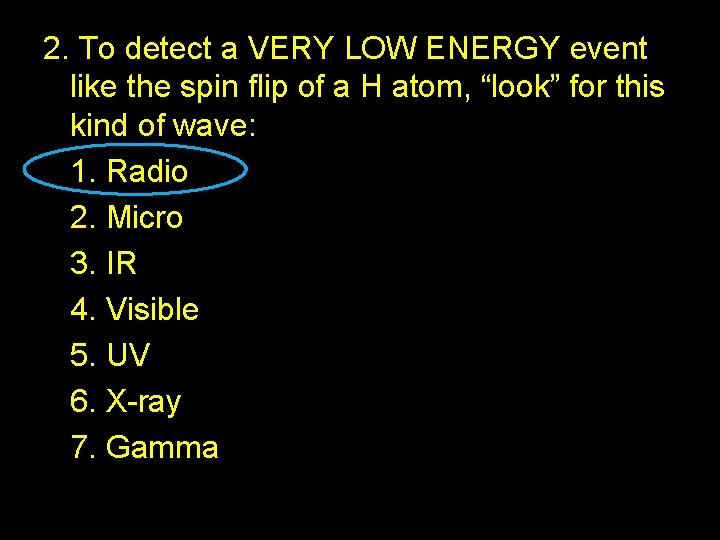 2. To detect a VERY LOW ENERGY event like the spin flip of a