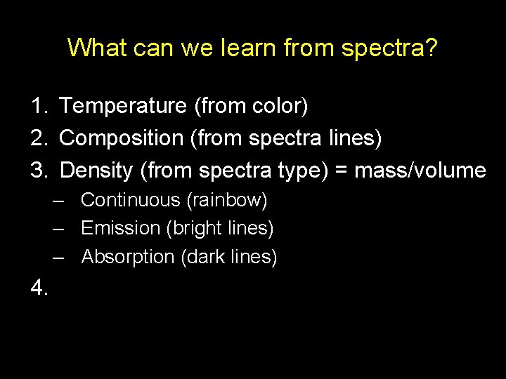 What can we learn from spectra? 1. Temperature (from color) 2. Composition (from spectra