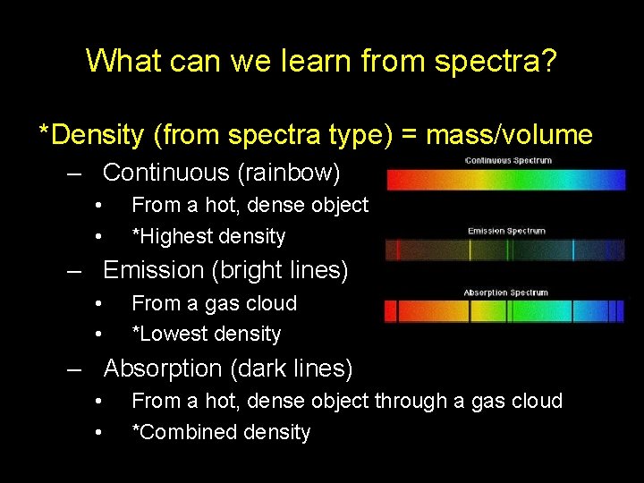 What can we learn from spectra? *Density (from spectra type) = mass/volume – Continuous