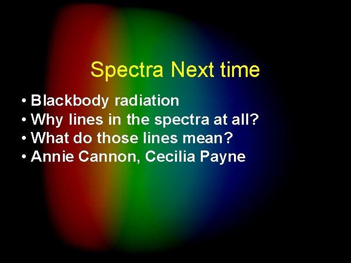 Spectra Next time • Blackbody radiation • Why lines in the spectra at all?