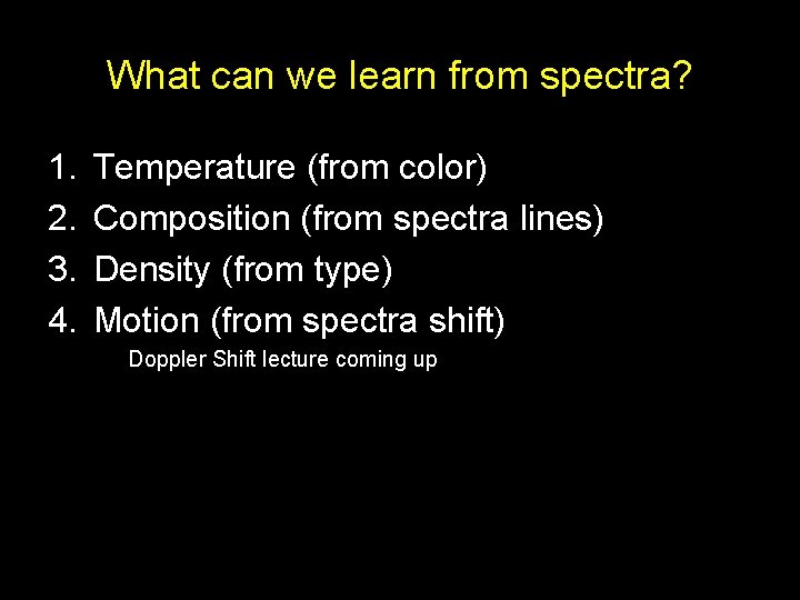 What can we learn from spectra? 1. 2. 3. 4. Temperature (from color) Composition