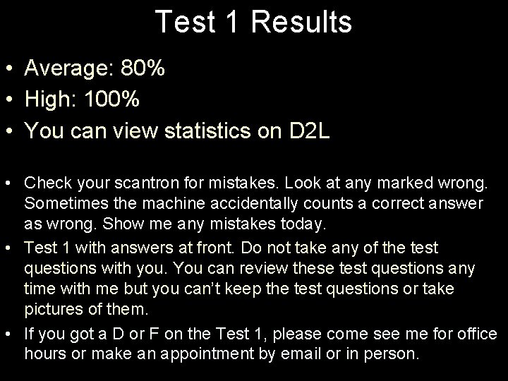 Test 1 Results • Average: 80% • High: 100% • You can view statistics