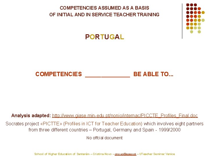 COMPETENCIES ASSUMED AS A BASIS OF INITIAL AND IN SERVICE TEACHER TRAINING PORTUGAL COMPETENCIES