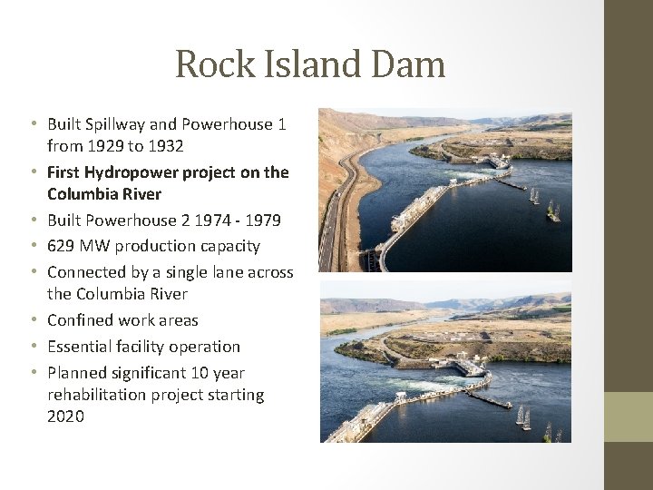 Rock Island Dam • Built Spillway and Powerhouse 1 from 1929 to 1932 •