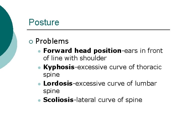 Posture ¡ Problems l l Forward head position-ears in front of line with shoulder