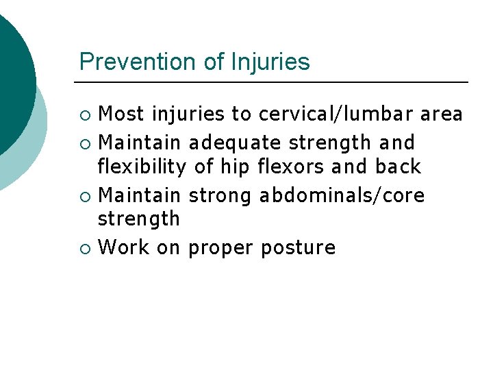 Prevention of Injuries Most injuries to cervical/lumbar area ¡ Maintain adequate strength and flexibility