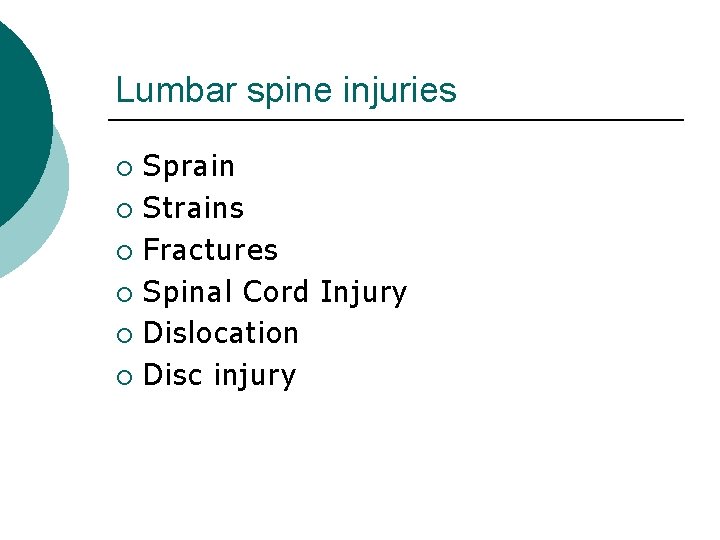 Lumbar spine injuries Sprain ¡ Strains ¡ Fractures ¡ Spinal Cord Injury ¡ Dislocation