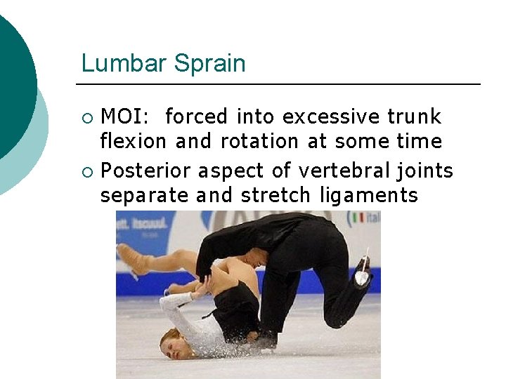 Lumbar Sprain MOI: forced into excessive trunk flexion and rotation at some time ¡