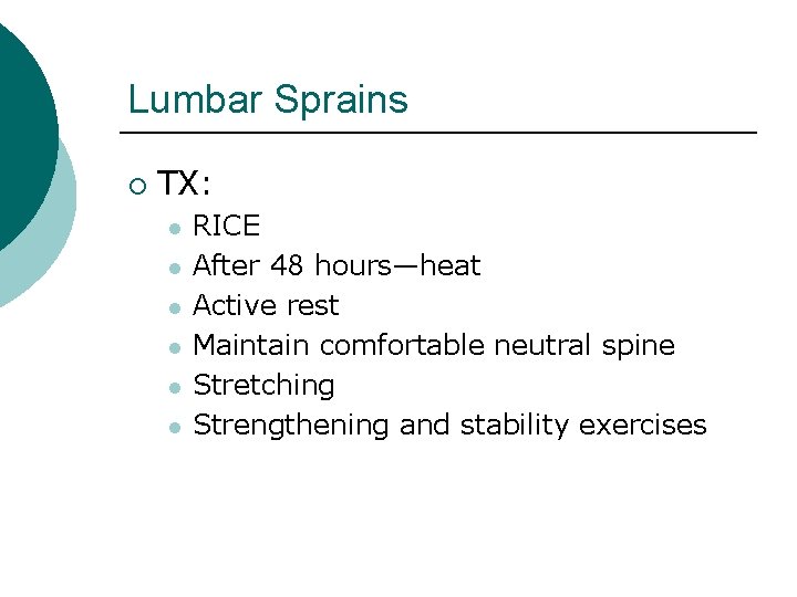 Lumbar Sprains ¡ TX: l l l RICE After 48 hours—heat Active rest Maintain