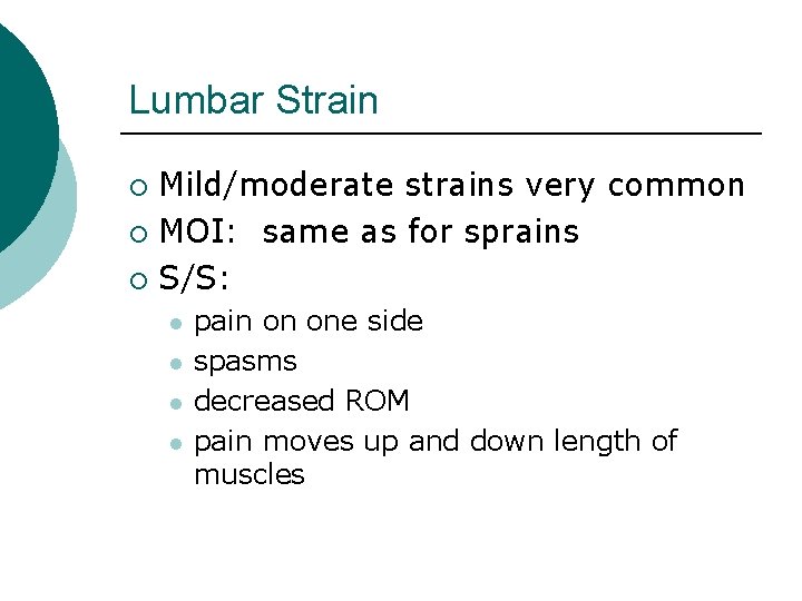 Lumbar Strain Mild/moderate strains very common ¡ MOI: same as for sprains ¡ S/S: