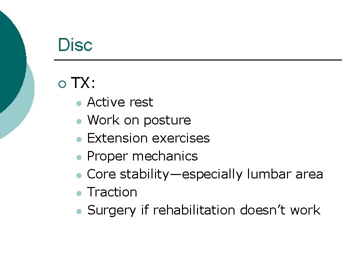 Disc ¡ TX: l l l l Active rest Work on posture Extension exercises