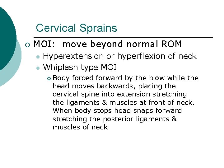 Cervical Sprains ¡ MOI: move beyond normal ROM l l Hyperextension or hyperflexion of