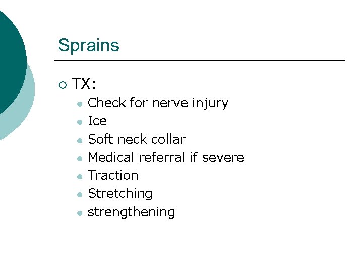 Sprains ¡ TX: l l l l Check for nerve injury Ice Soft neck