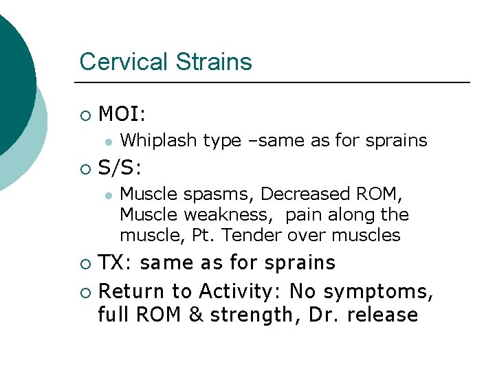 Cervical Strains ¡ MOI: l ¡ Whiplash type –same as for sprains S/S: l