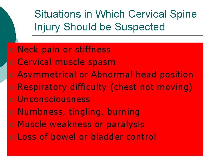 Situations in Which Cervical Spine Injury Should be Suspected Neck pain or stiffness ¡