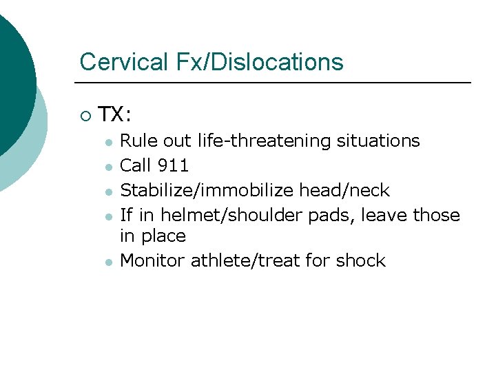 Cervical Fx/Dislocations ¡ TX: l l l Rule out life-threatening situations Call 911 Stabilize/immobilize