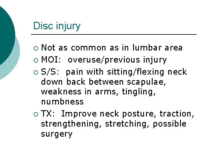 Disc injury Not as common as in lumbar area ¡ MOI: overuse/previous injury ¡