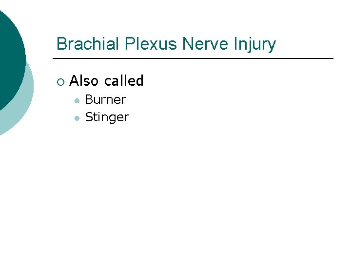 Brachial Plexus Nerve Injury ¡ Also called l l Burner Stinger 