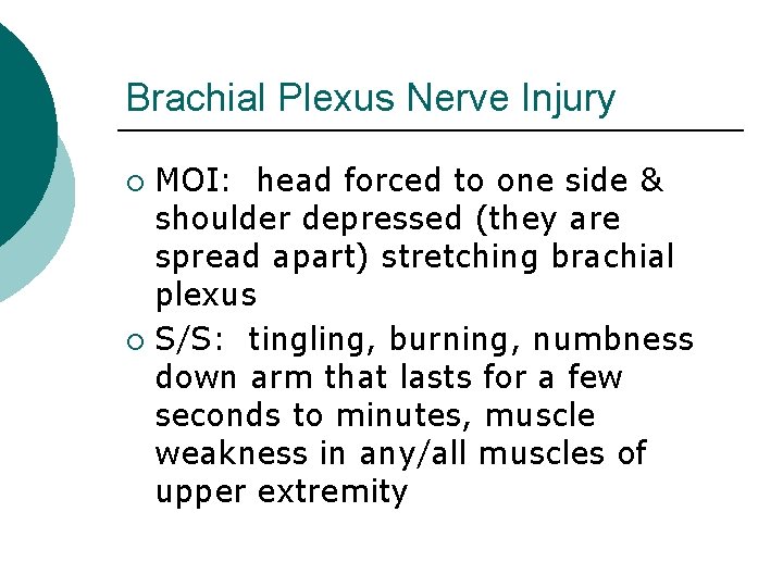 Brachial Plexus Nerve Injury MOI: head forced to one side & shoulder depressed (they