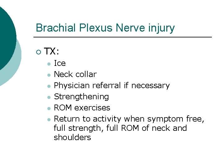 Brachial Plexus Nerve injury ¡ TX: l l l Ice Neck collar Physician referral