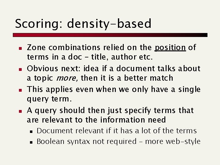 Scoring: density-based n n Zone combinations relied on the position of terms in a