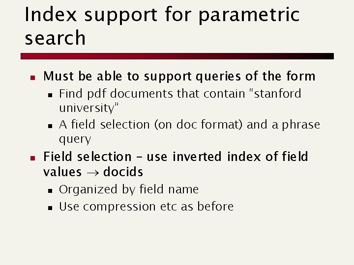 Index support for parametric search n Must be able to support queries of the