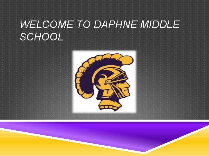 WELCOME TO DAPHNE MIDDLE SCHOOL 