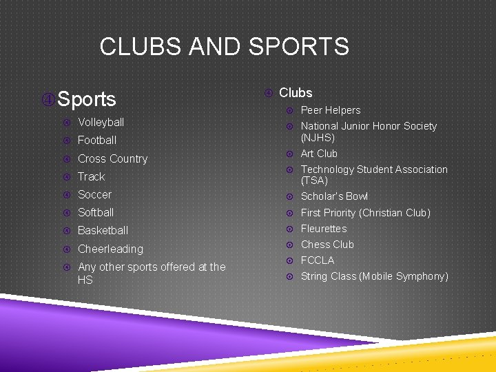 CLUBS AND SPORTS Sports Volleyball Football Cross Country Track Clubs Peer Helpers National Junior
