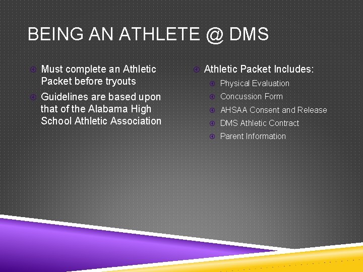 BEING AN ATHLETE @ DMS Must complete an Athletic Packet before tryouts Guidelines are