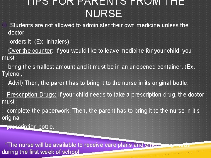  TIPS FOR PARENTS FROM THE NURSE Students are not allowed to administer their