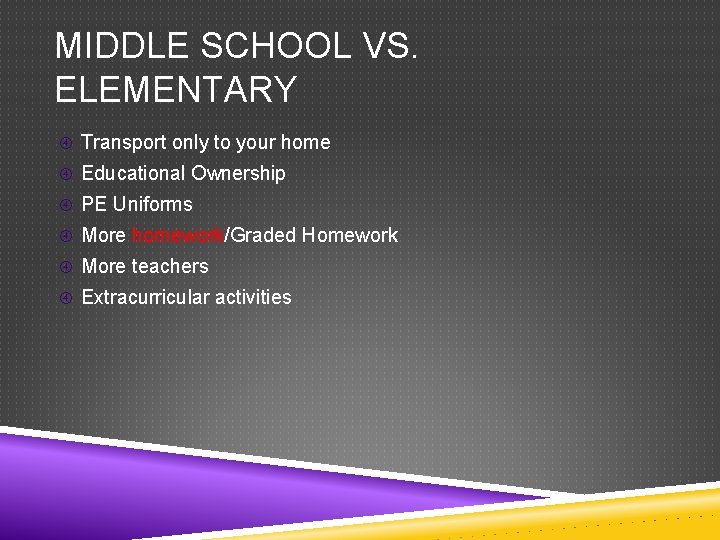 MIDDLE SCHOOL VS. ELEMENTARY Transport only to your home Educational Ownership PE Uniforms More