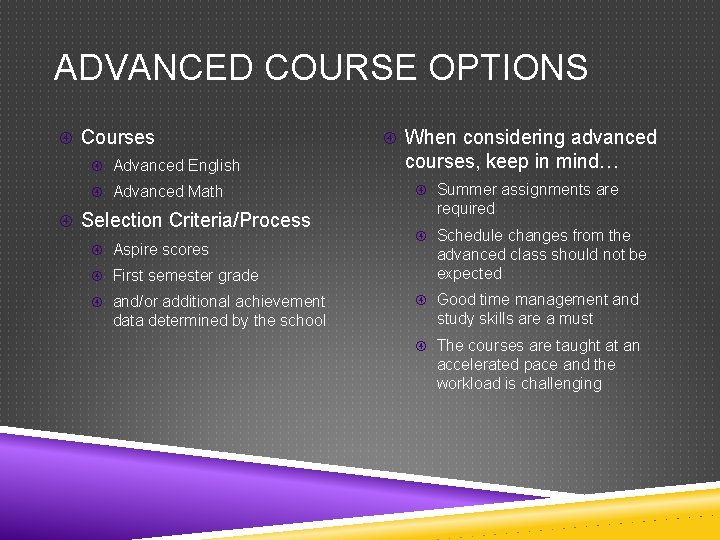 ADVANCED COURSE OPTIONS Courses Advanced English Advanced Math Selection Criteria/Process Aspire scores First semester