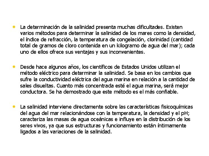  • La determinación de la salinidad presenta muchas dificultades. Existen varios métodos para