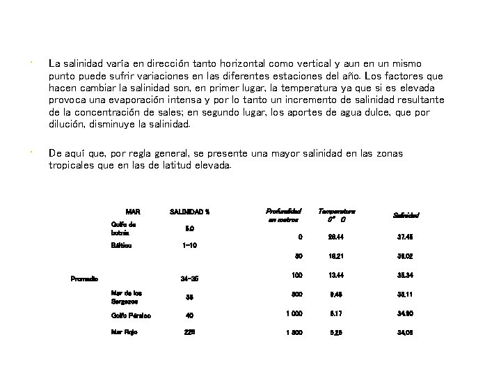  • La salinidad varía en dirección tanto horizontal como vertical y aun en