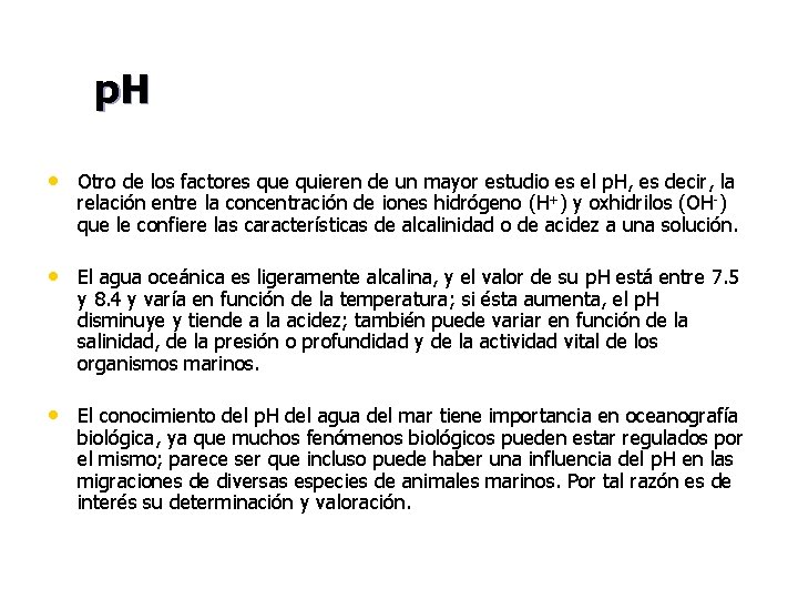 p. H • Otro de los factores que quieren de un mayor estudio es