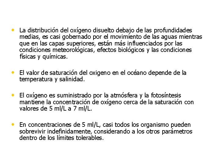  • La distribución del oxígeno disuelto debajo de las profundidades medias, es casi