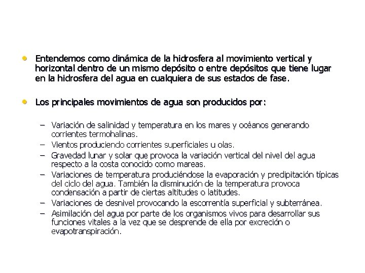  • Entendemos como dinámica de la hidrosfera al movimiento vertical y horizontal dentro