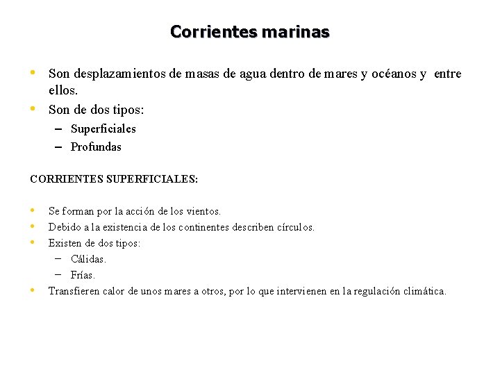 Corrientes marinas • Son desplazamientos de masas de agua dentro de mares y océanos