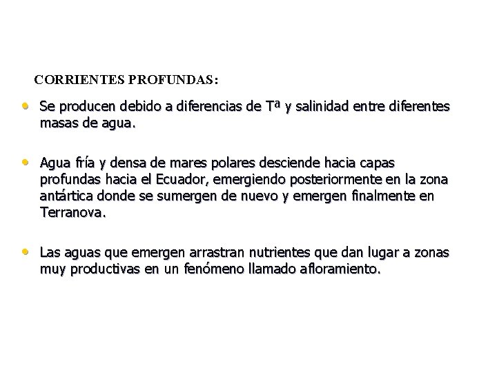 CORRIENTES PROFUNDAS: • Se producen debido a diferencias de Tª y salinidad entre diferentes